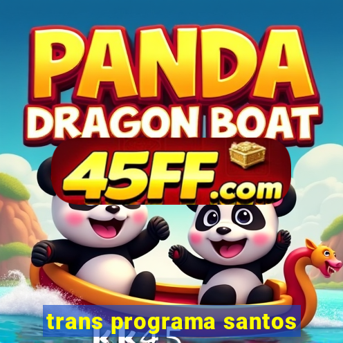 trans programa santos